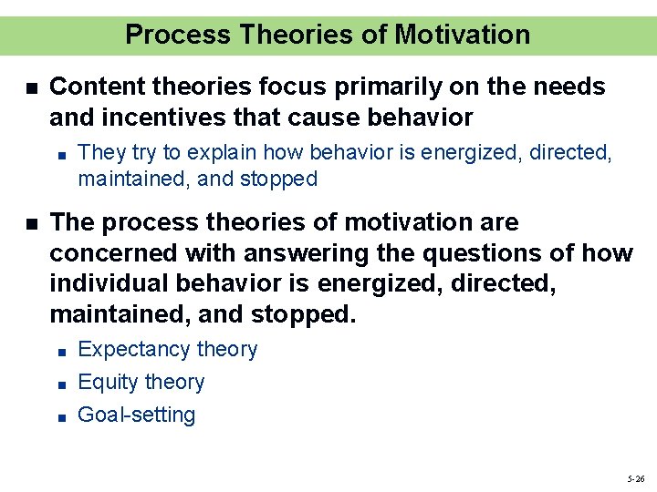 Process Theories of Motivation n Content theories focus primarily on the needs and incentives