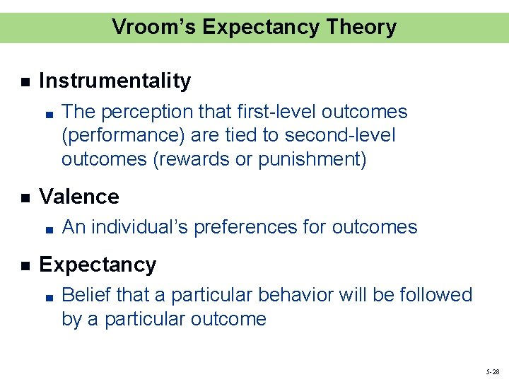 Vroom’s Expectancy Theory n Instrumentality ■ n Valence ■ n The perception that first-level