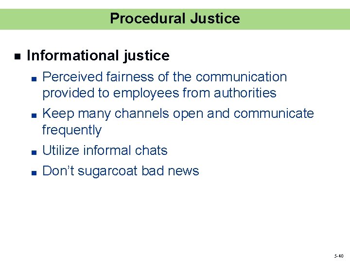 Procedural Justice n Informational justice ■ ■ Perceived fairness of the communication provided to