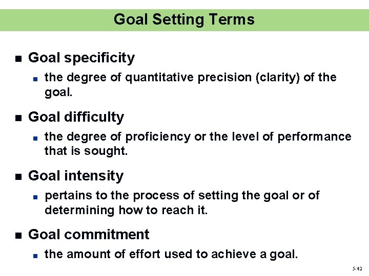 Goal Setting Terms n Goal specificity ■ n Goal difficulty ■ n the degree