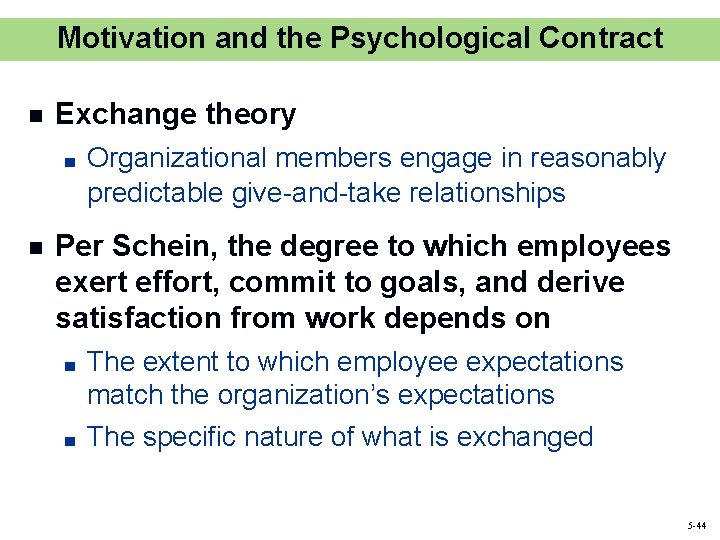 Motivation and the Psychological Contract n Exchange theory ■ n Organizational members engage in