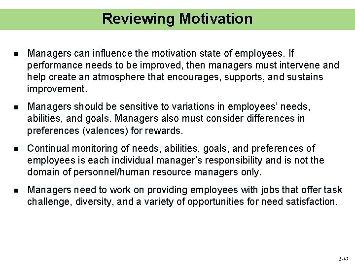 Reviewing Motivation n Managers can influence the motivation state of employees. If performance needs