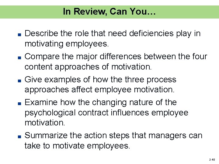 In Review, Can You… ■ Describe the role that need deficiencies play in motivating