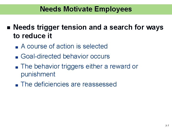 Needs Motivate Employees n Needs trigger tension and a search for ways to reduce