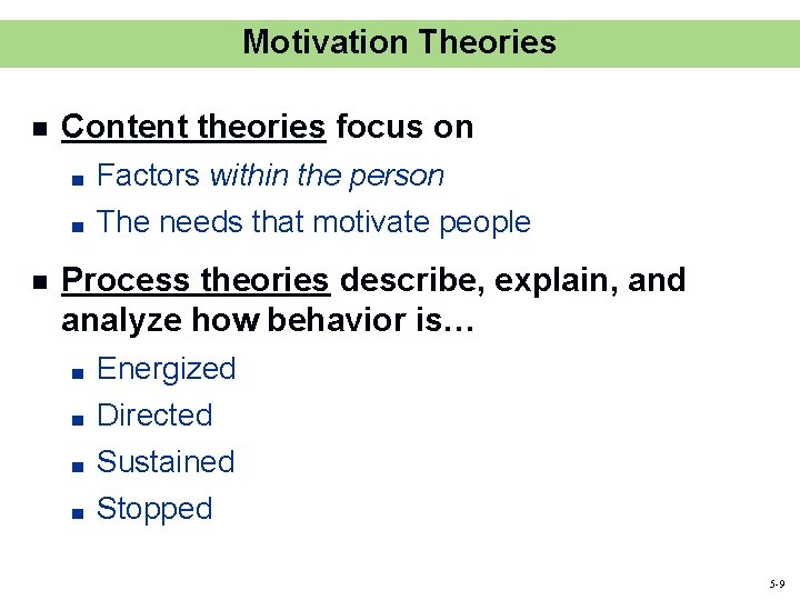 Motivation Theories n n Content theories focus on ■ Factors within the person ■