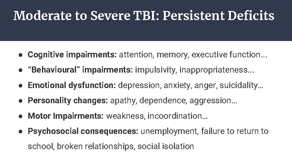 Moderate to Severe TBI: Persistent Deficits ● Cognitive impairments: attention, memory, executive function. .
