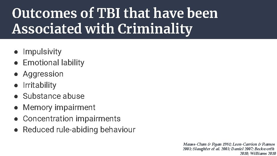 Outcomes of TBI that have been Associated with Criminality ● ● ● ● Impulsivity