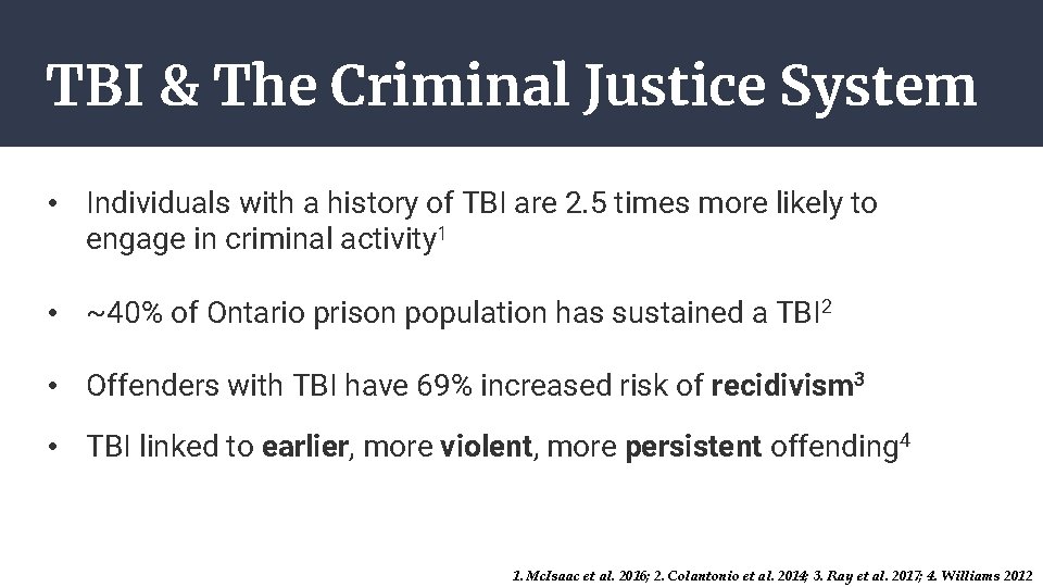 TBI & The Criminal Justice System • Individuals with a history of TBI are