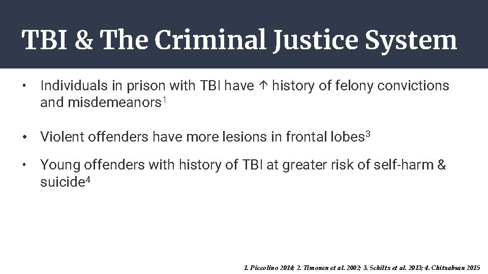 TBI & The Criminal Justice System • Individuals in prison with TBI have ↑