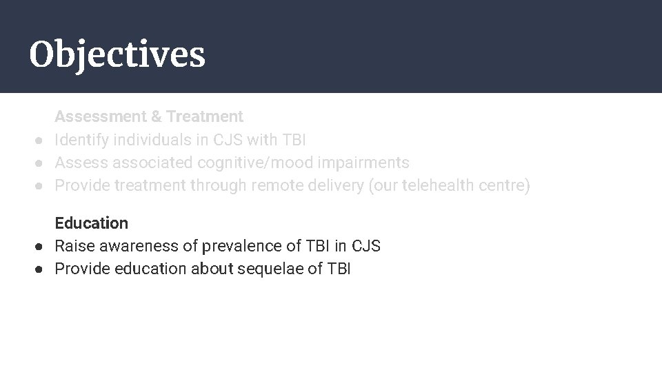 Objectives Assessment & Treatment ● Identify individuals in CJS with TBI ● Assess associated