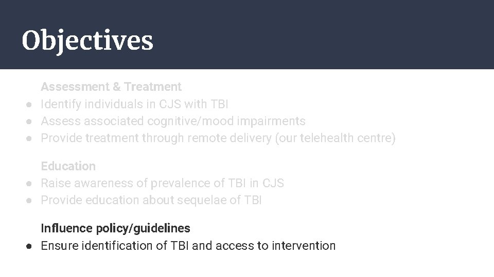 Objectives Assessment & Treatment ● Identify individuals in CJS with TBI ● Assess associated
