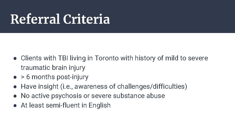Referral Criteria ● Clients with TBI living in Toronto with history of mild to