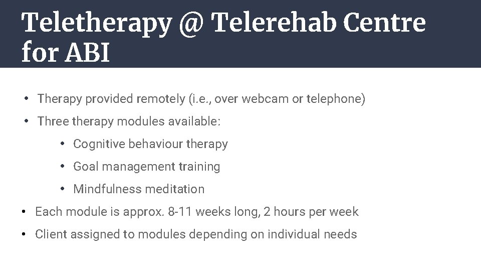 Teletherapy @ Telerehab Centre for ABI • Therapy provided remotely (i. e. , over