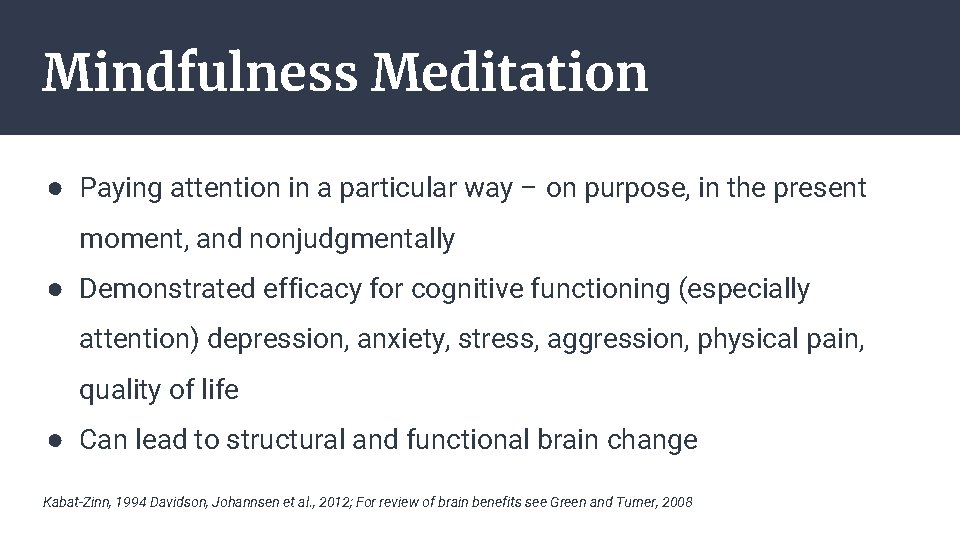 Mindfulness Meditation ● Paying attention in a particular way – on purpose, in the