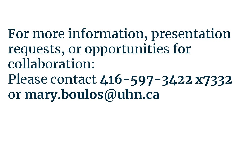 For more information, presentation requests, or opportunities for collaboration: Please contact 416 -597 -3422