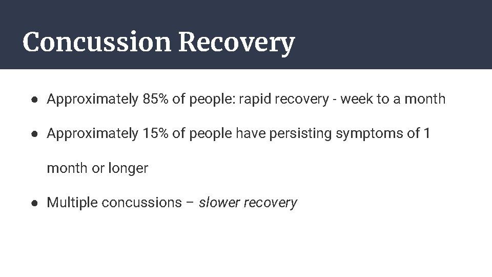 Concussion Recovery ● Approximately 85% of people: rapid recovery - week to a month