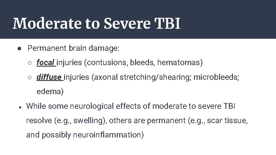 Moderate to Severe TBI ● Permanent brain damage: ○ focal injuries (contusions, bleeds, hematomas)