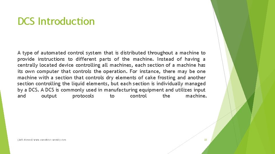 DCS Introduction A type of automated control system that is distributed throughout a machine