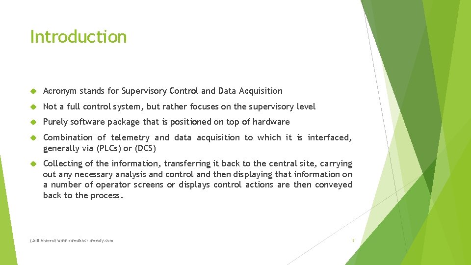 Introduction Acronym stands for Supervisory Control and Data Acquisition Not a full control system,