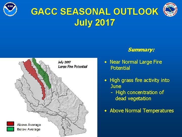GACC SEASONAL OUTLOOK July 2017 Summary: • Near Normal Large Fire Potential • High