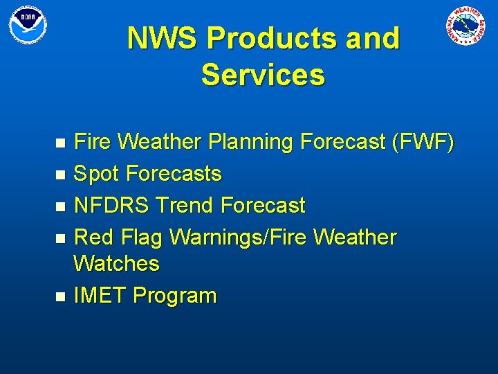 NWS Products and Services Fire Weather Planning Forecast (FWF) n Spot Forecasts n NFDRS