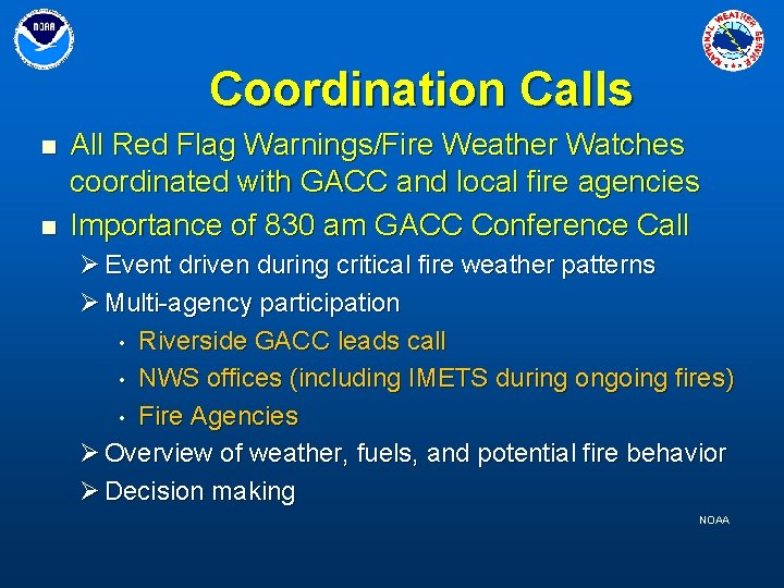 Coordination Calls n n All Red Flag Warnings/Fire Weather Watches coordinated with GACC and