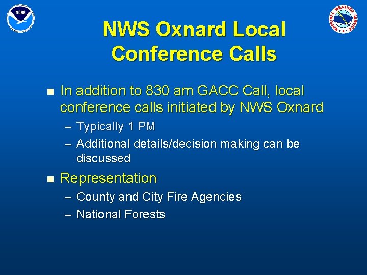 NWS Oxnard Local Conference Calls n In addition to 830 am GACC Call, local