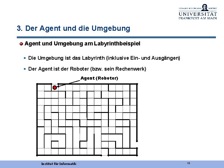 3. Der Agent und die Umgebung Agent und Umgebung am Labyrinthbeispiel § Die Umgebung