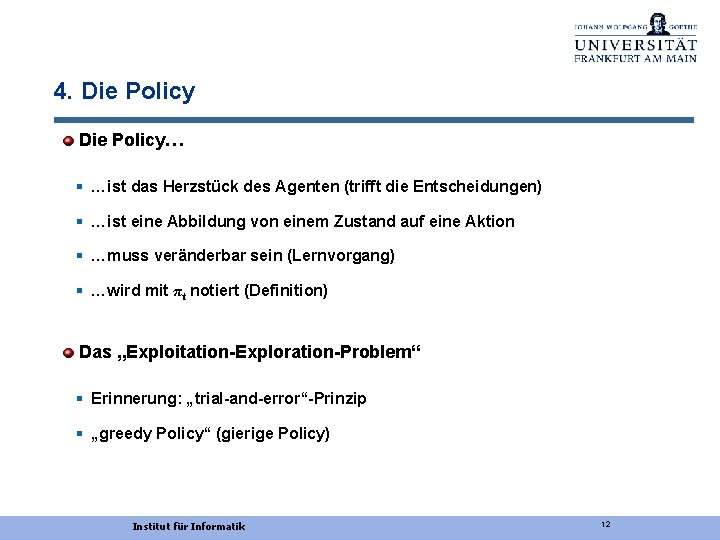 4. Die Policy… § …ist das Herzstück des Agenten (trifft die Entscheidungen) § …ist