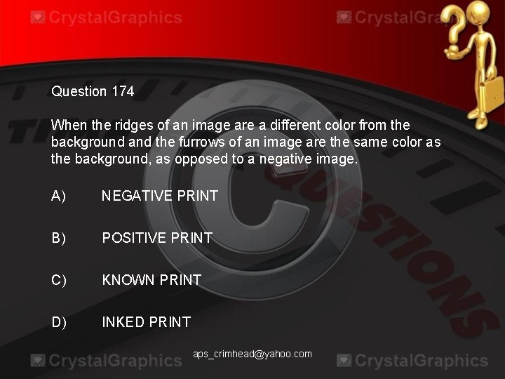 Question 174 When the ridges of an image are a different color from the