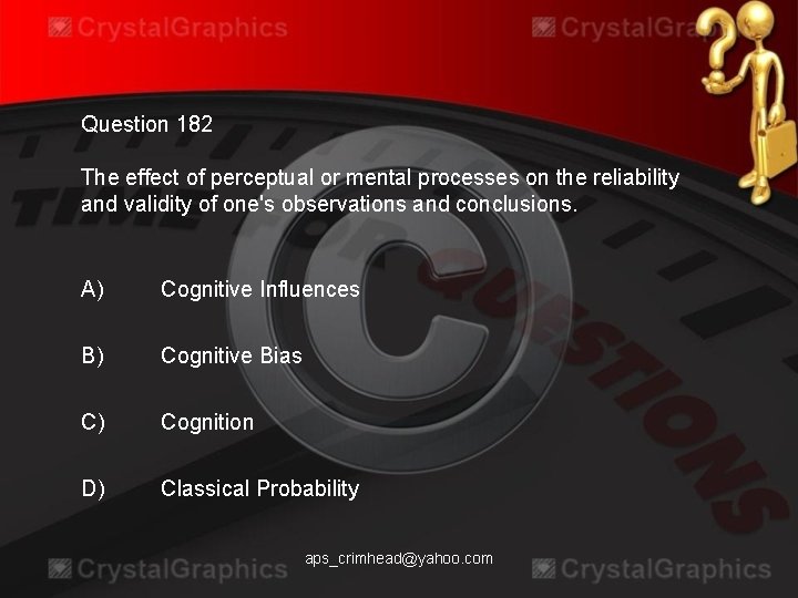 Question 182 The effect of perceptual or mental processes on the reliability and validity