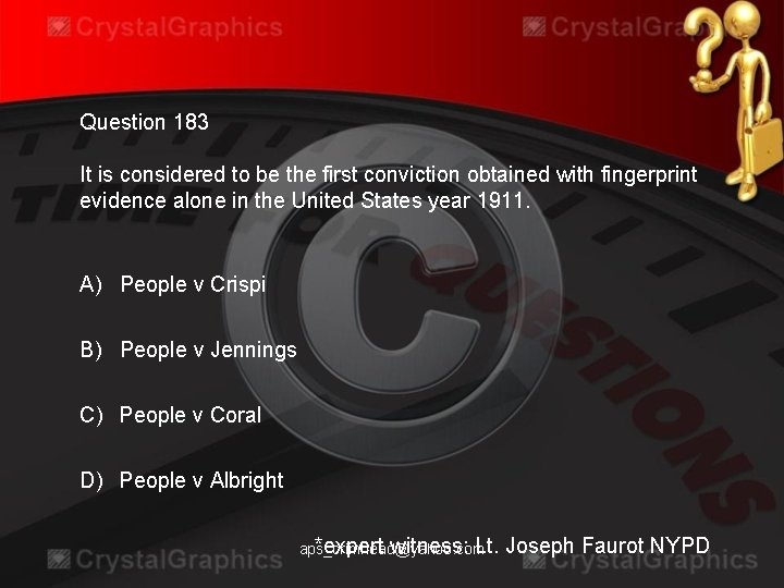 Question 183 It is considered to be the first conviction obtained with fingerprint evidence