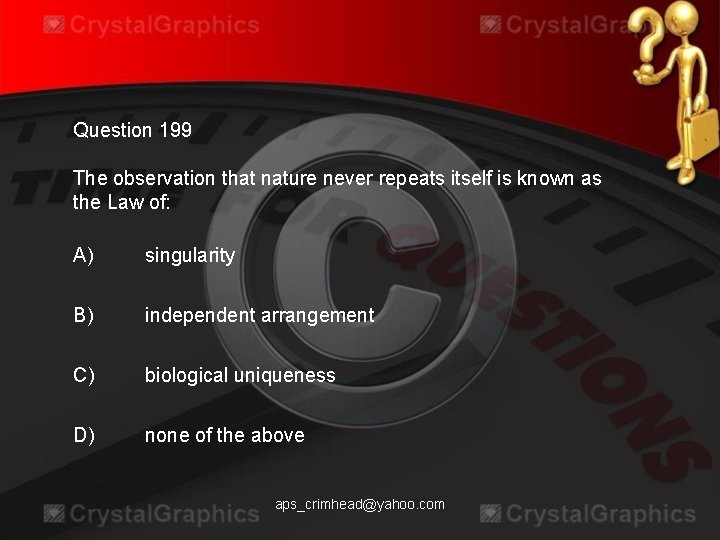Question 199 The observation that nature never repeats itself is known as the Law