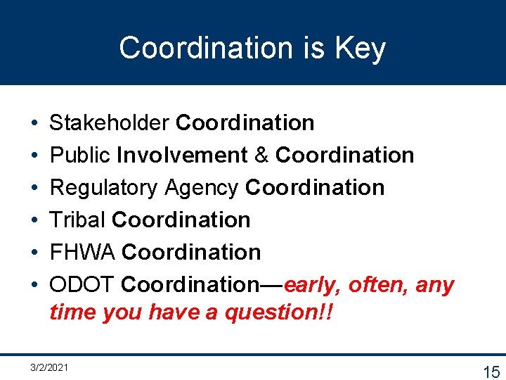 Coordination is Key • • • Stakeholder Coordination Public Involvement & Coordination Regulatory Agency