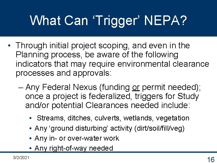 What Can ‘Trigger’ NEPA? • Through initial project scoping, and even in the Planning