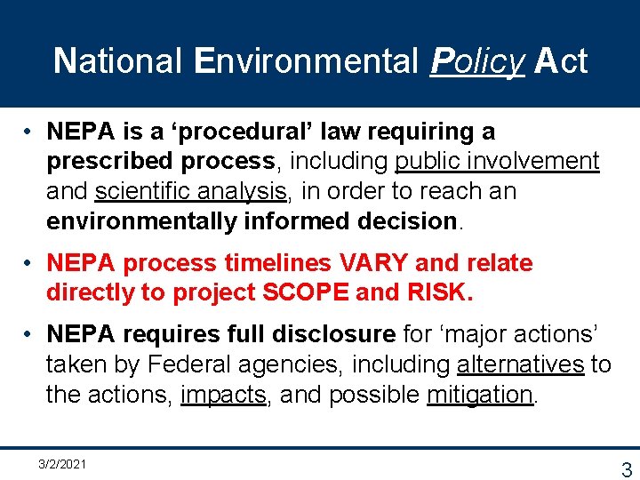 National Environmental Policy Act • NEPA is a ‘procedural’ law requiring a prescribed process,