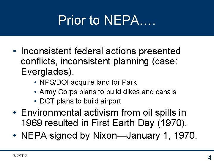 Prior to NEPA…. • Inconsistent federal actions presented conflicts, inconsistent planning (case: Everglades). •