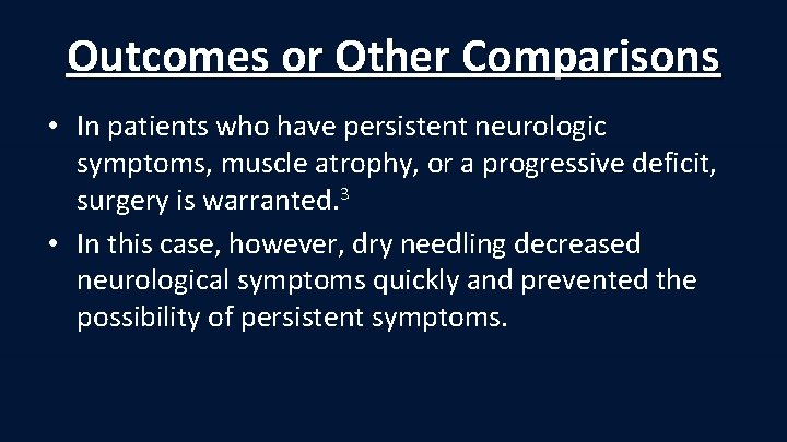 Outcomes or Other Comparisons • In patients who have persistent neurologic symptoms, muscle atrophy,