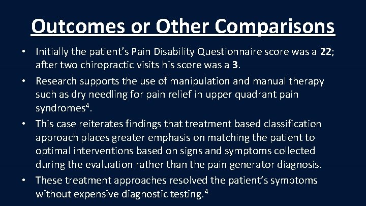 Outcomes or Other Comparisons • Initially the patient’s Pain Disability Questionnaire score was a
