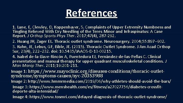 References 1. Lane, E, Clewley, D, Koppenhaver, S. Complaints of Upper Extremity Numbness and