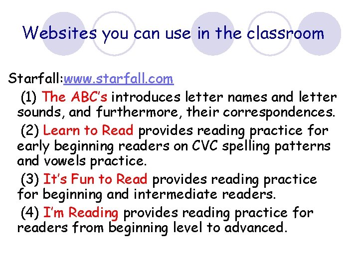 Websites you can use in the classroom Starfall: www. starfall. com (1) The ABC’s