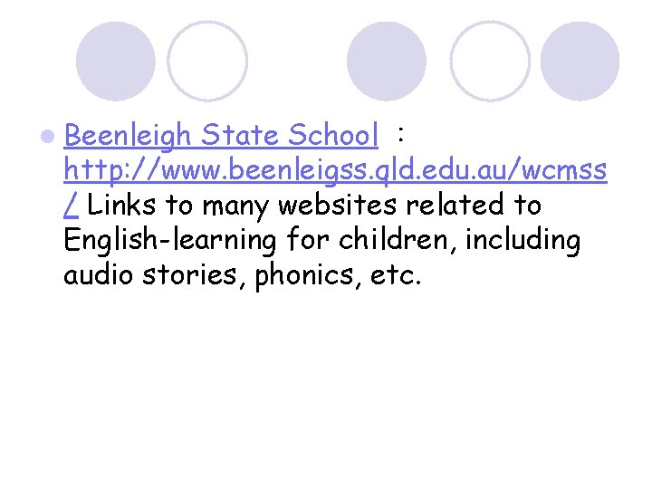 l Beenleigh State School ： http: //www. beenleigss. qld. edu. au/wcmss / Links to