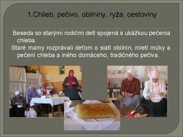 1. Chlieb, pečivo, obilniny, ryža, cestoviny Beseda so starými rodičmi detí spojená s ukážkou