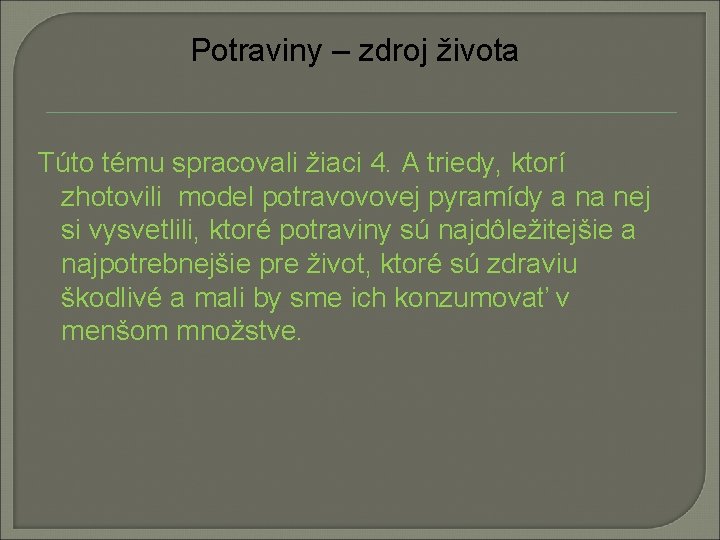 Potraviny – zdroj života Túto tému spracovali žiaci 4. A triedy, ktorí zhotovili model