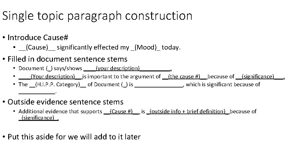 Single topic paragraph construction • Introduce Cause# • __(Cause)__ significantly effected my _(Mood)_ today.