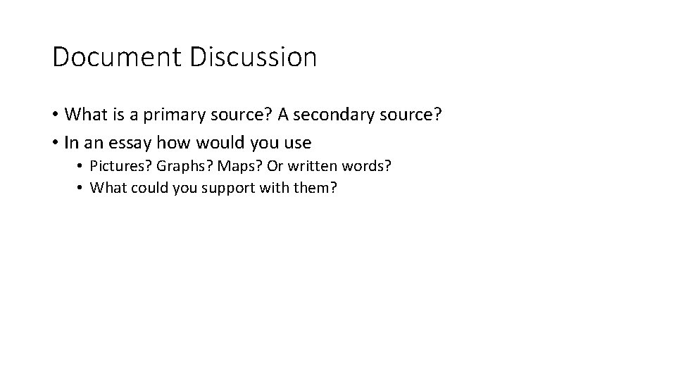 Document Discussion • What is a primary source? A secondary source? • In an