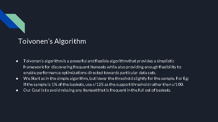 Toivonen’s Algorithm ● ● ● Toivonen's algorithm is a powerful and flexible algorithm that