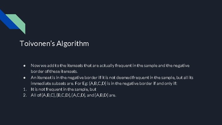 Toivonen’s Algorithm Now we add to the itemsets that are actually frequent in the