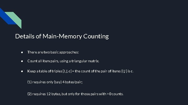 Details of Main-Memory Counting ● There are two basic approaches: ● Count all item