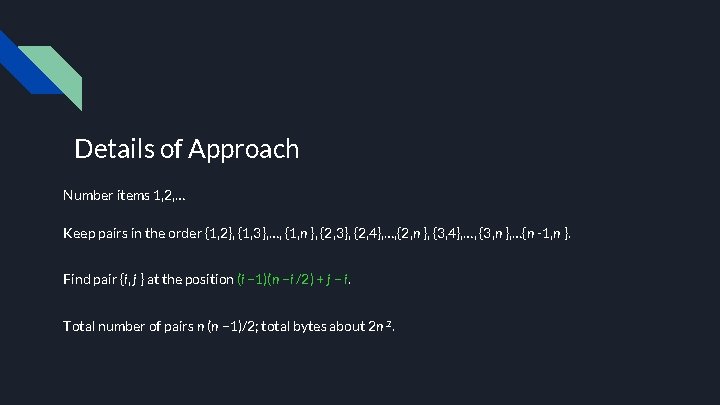 Details of Approach ● Number items 1, 2, … ● Keep pairs in the